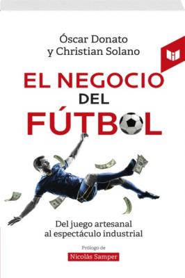 El negocio del fútbol - Christian Solano Obando 