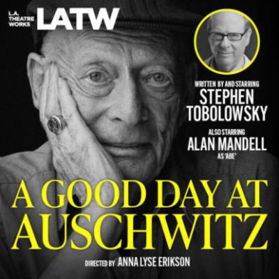 A Good Day at Auschwitz - Stephen Tobolowsky 