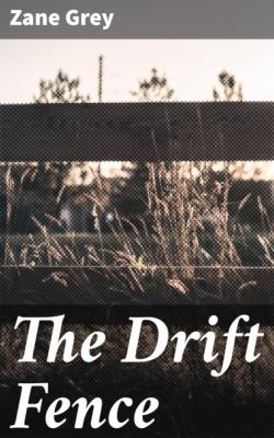 The Drift Fence - Zane Grey 