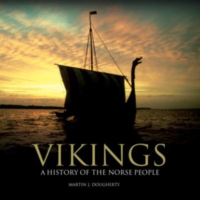 Vikings - A History of the Norse People (Unabridged) - Martin J. Dougherty 