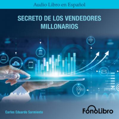 Secreto De Los Vendedores Millonarios (abreviado) - Carlos Eduardo Sarmiento 