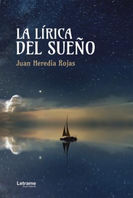 La lírica del sueño - Juan Heredia Rojas 