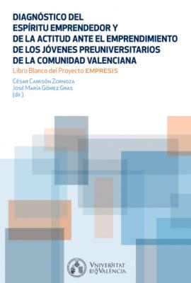 Diagnóstico del Espíritu Emprendedor y la actitud ante el emprendimiento de los  jóvenes preuniversitarios de la Comunidad Valenciana - AAVV 