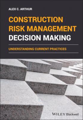 Construction Risk Management Decision Making - Alex C. Arthur 