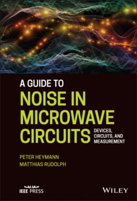 A Guide to Noise in Microwave Circuits - Matthias Rudolph 