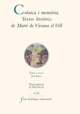 Crònica i memòria. Textos històrics de Martí de Viciana el Vell - Martí de Viciana Fonts Històriques Valencianes