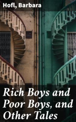 Rich Boys and Poor Boys, and Other Tales - Barbara 