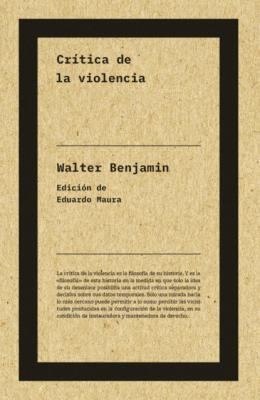 Crítica de la violencia (NE) - Walter  Benjamin Autores