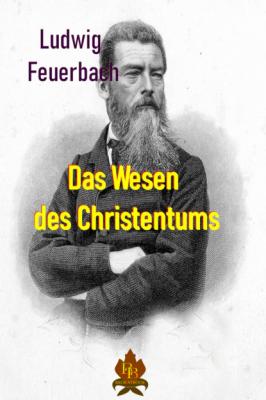 Das Wesen des Christentums  - Feuerbach Ludwig 