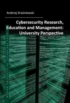 Cybersecurity Research, Education and Management: University Perspective - Andrzej Krasniewski 