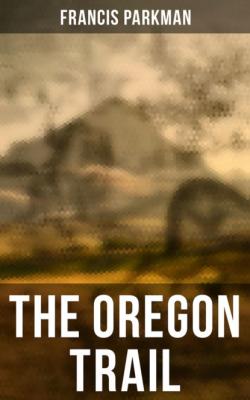 The Oregon Trail - Francis Parkman 