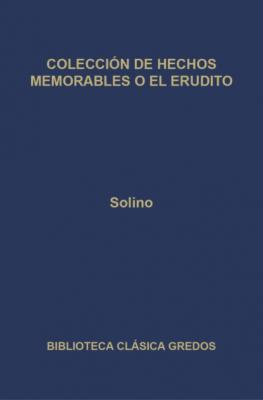 Colección de Hechos memorables o El erudito - Solino Biblioteca Clásica Gredos