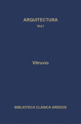 Arquitectura. Libros I-V - Vitrubio Biblioteca Clásica Gredos