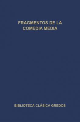 Fragmentos de la comedia media - Varios autores Biblioteca Clásica Gredos