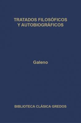 Tratados filosóficos y autobiográficos - Galeno Biblioteca Clásica Gredos