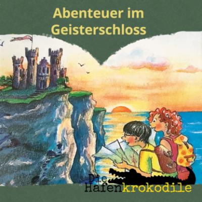 Abenteuer im Geisterschloss - Die Hafenkrokodile, Folge 8 (Ungekürzt) - Ursel  Scheffler 