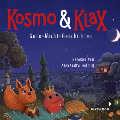 Gute-Nacht-Geschichten - Kosmo & Klax (Ungekürzt) - Alexandra Helmig 