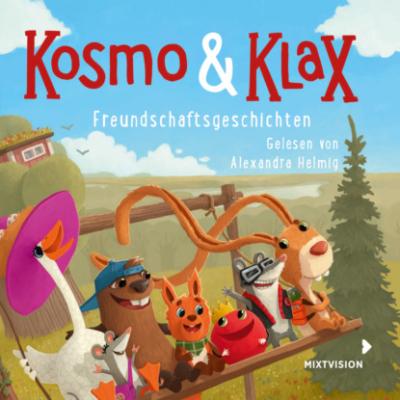Freundschaftsgeschichten - Kosmo & Klax (Ungekürzt) - Alexandra Helmig 