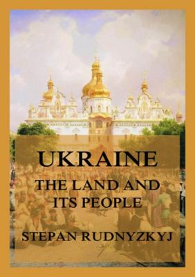 Ukraine - The Land and its People. An Introduction to its Geography - Stepan Rudnyzkyj 