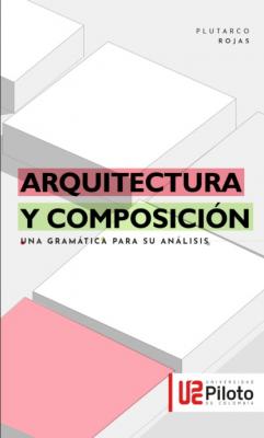 Arquitectura y Composición - Plutarco Eduardo Rojas Quiñones 