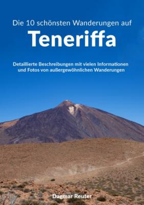 Die 10 schönsten Wanderungen auf Teneriffa - Dagmar Reuter 