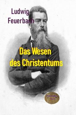 Das Wesen des Christentums - Feuerbach Ludwig 