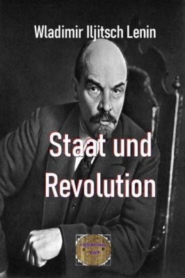 Staat und Revolution - Wladimir Iljitsch Lenin 