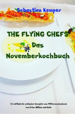 THE FLYING CHEFS Das Novemberkochbuch - Sebastian Kemper THE FLYING CHEFS Themenkochbücher