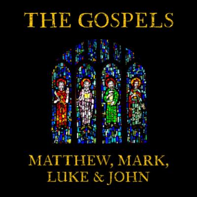 The Gospels: Matthew, Mark, Luke and John (Unabridged) - Unknown 