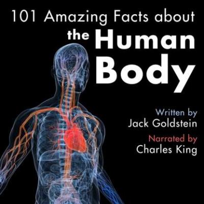 101 Amazing Facts about the Human Body - Jack Goldstein 