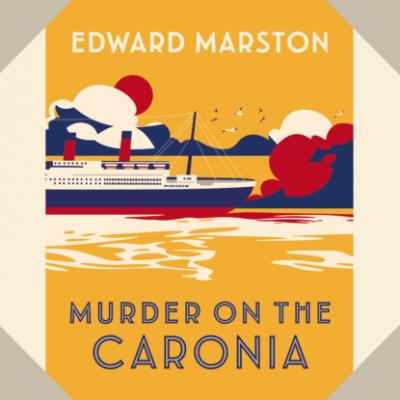 Murder on the Caronia - The Ocean Liner Mysteries - An Action-Packed Edwardian Murder Mystery, Book 4 (Unabridged) - Edward  Marston 