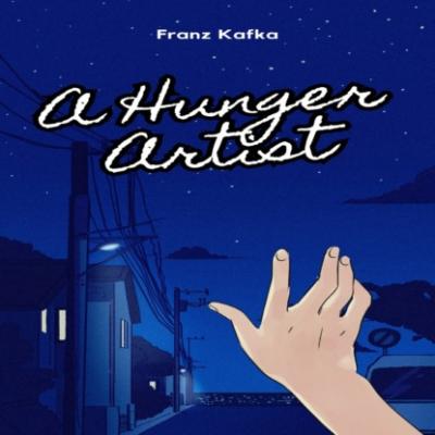 A Hunger Artist (Unabridged) - Franz Kafka 