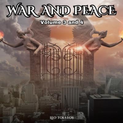 War and Peace - Volumes 3 and 4 (Unabridged) - Leo Tolstoy 