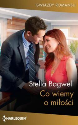 Co wiemy o miłości - Stella Bagwell HARLEQUIN GWIAZDY ROMANSU