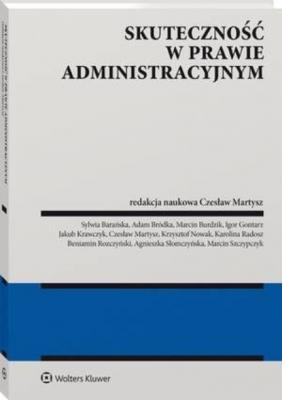 Skuteczność w prawie administracyjnym - Czesław Martysz Monografie