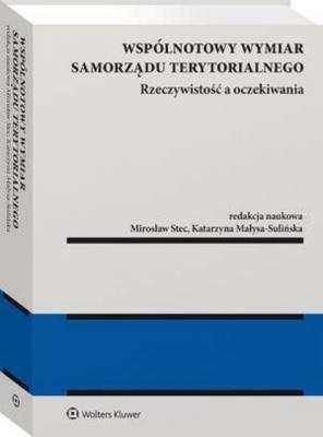 Wspólnotowy wymiar samorządu terytorialnego – rzeczywistość a oczekiwania - Mirosław Stec Monografie