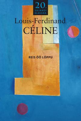 Reis öö lõppu - Louis-Ferdinand Céline 