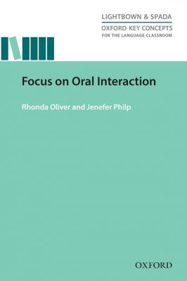 Focus on Oral Interaction - Jenefer  Philp Oxford Key Concepts for the Language Classroom