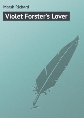 Violet Forster's Lover - Marsh Richard 