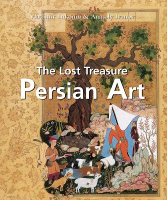 The Lost Treasures Persian Art - Vladimir Lukonin Temporis