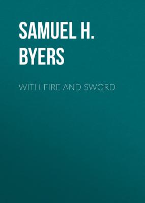 With Fire and Sword - Samuel H. M.  Byers 