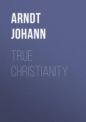 True Christianity - Arndt Johann 