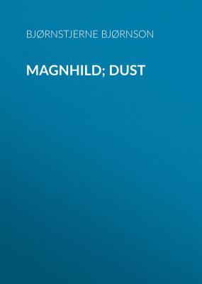Magnhild; Dust - Bjørnstjerne Bjørnson 