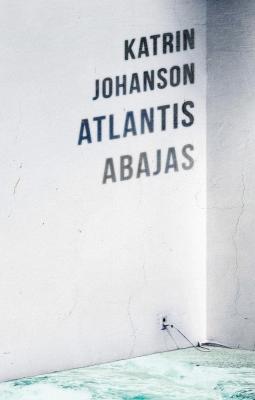 Atlantis abajas - Katrin Johanson 