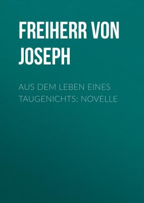 Aus dem Leben eines Taugenichts: Novelle - Freiherr von Eichendorff Joseph 