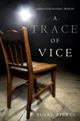 A Trace of Vice - Блейк Пирс A Keri Locke Mystery
