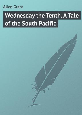 Wednesday the Tenth, A Tale of the South Pacific - Allen Grant 