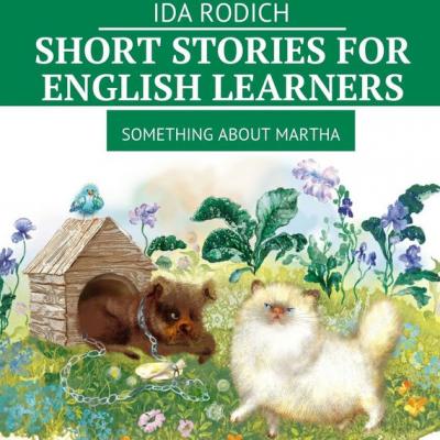 Short stories for English stories. Something about Martha - Ida Rodich 
