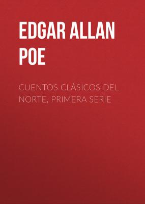 Cuentos Clásicos del Norte, Primera Serie - Edgar Allan Poe 