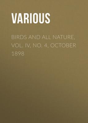 Birds and all Nature, Vol. IV, No. 4, October 1898 - Various 